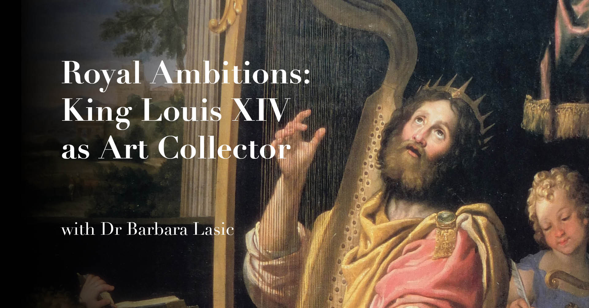 Royal Ambitions : King Louis XIV as Art Collector