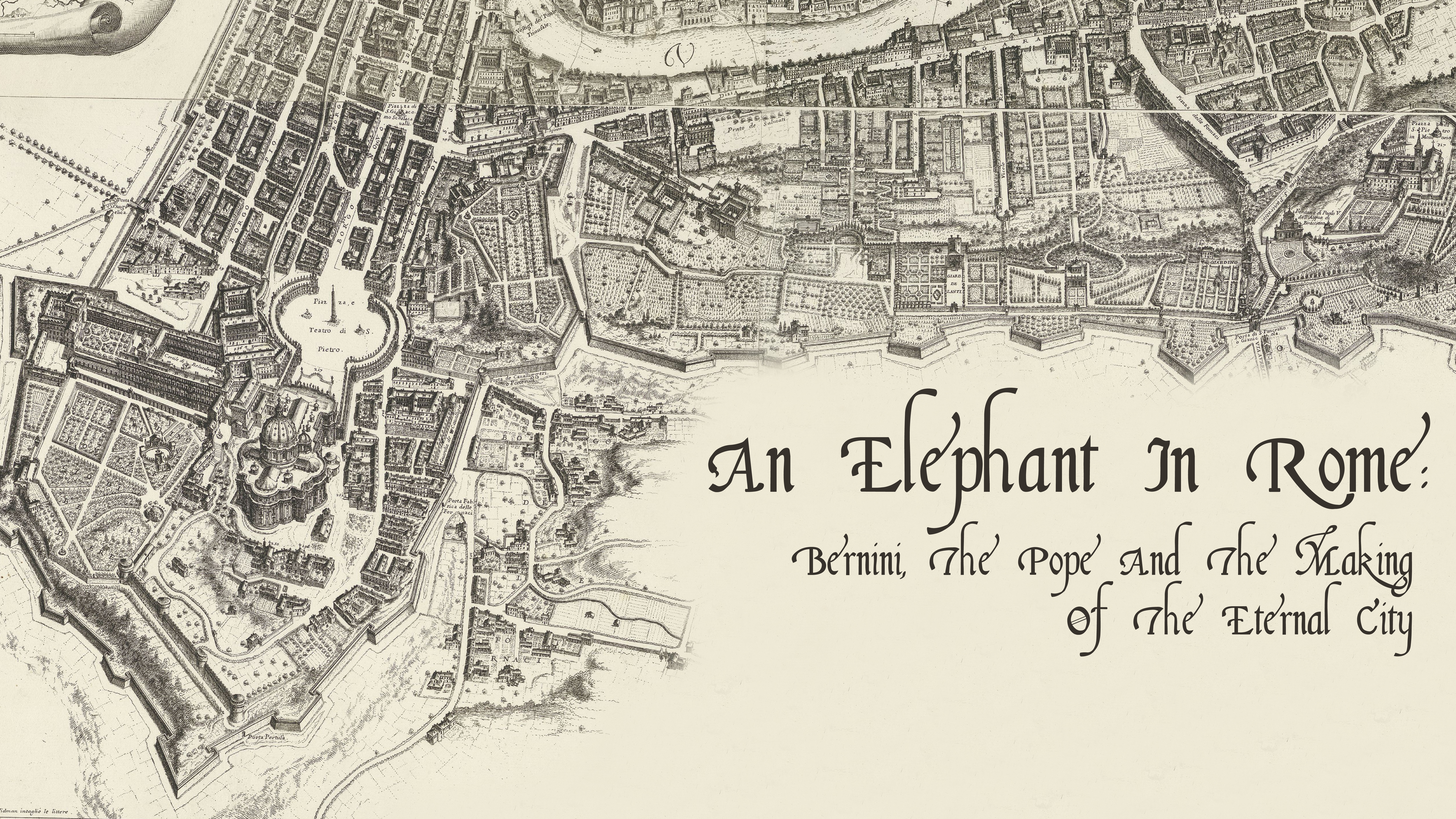 An Elephant In Rome: Bernini, The Pope, And The Making Of The Eternal City