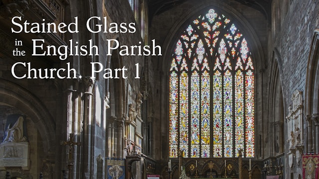 Stained Glass in the English Parish Church: Part One