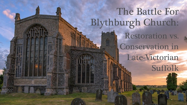 The Battle For Blythburgh Church: Restoration VS. Conservation in Suffolk
