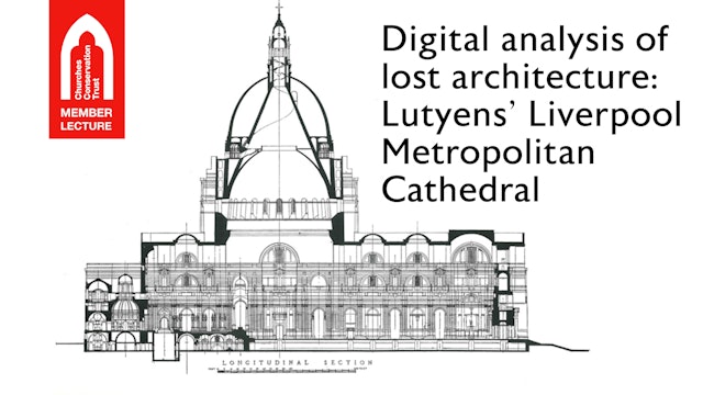 Digital analysis of lost architecture: Lutyens’ Liverpool Metropolitan Cathedral