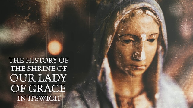The History of the shrine of Our Lady of Grace in Ipswich