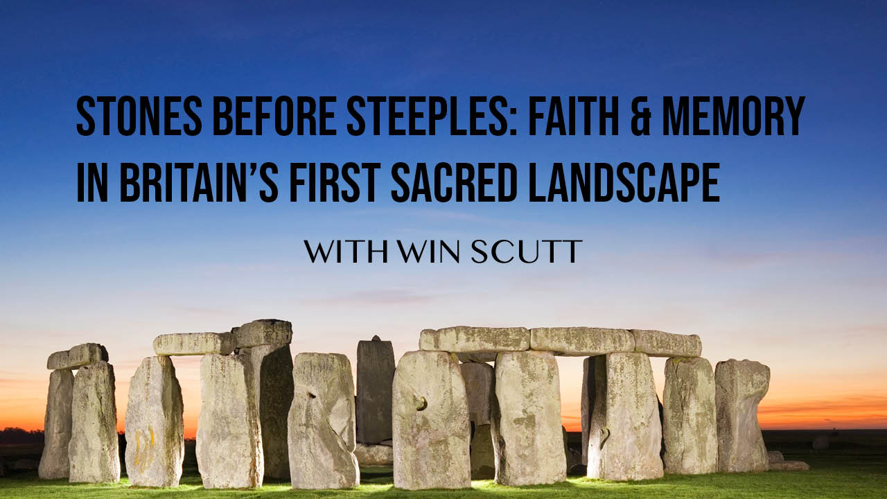 Stones Before Steeples: Faith and Memory in Britain’s First Sacred Landscapes