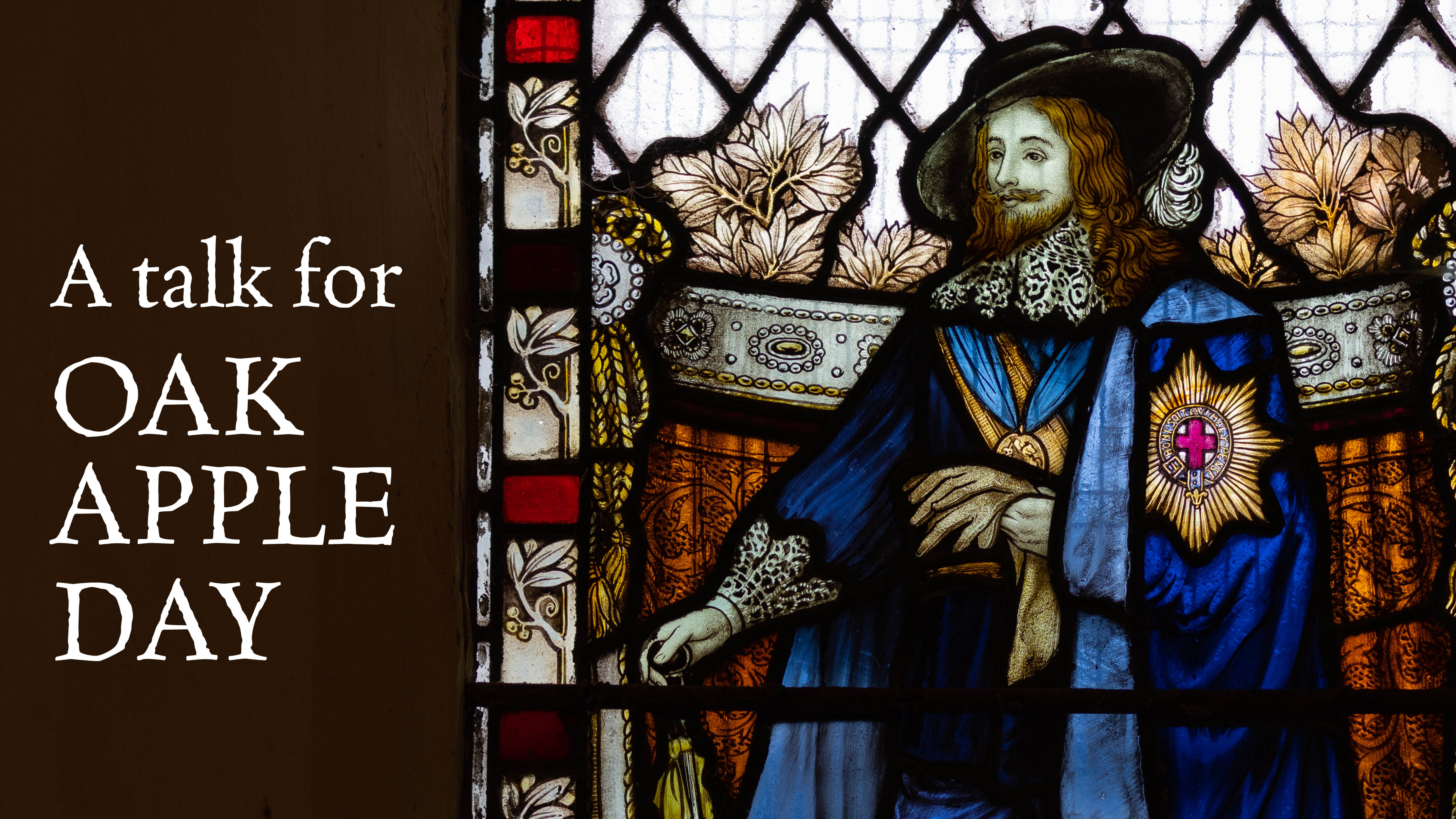 A talk for Oak Apple Day