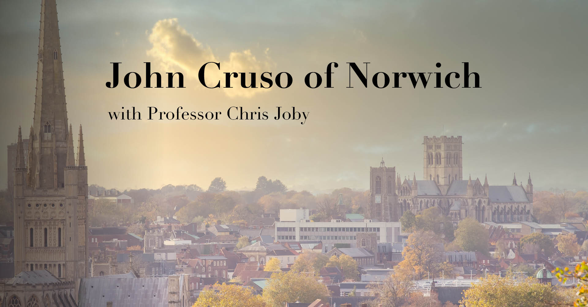 John Cruso in Norwich