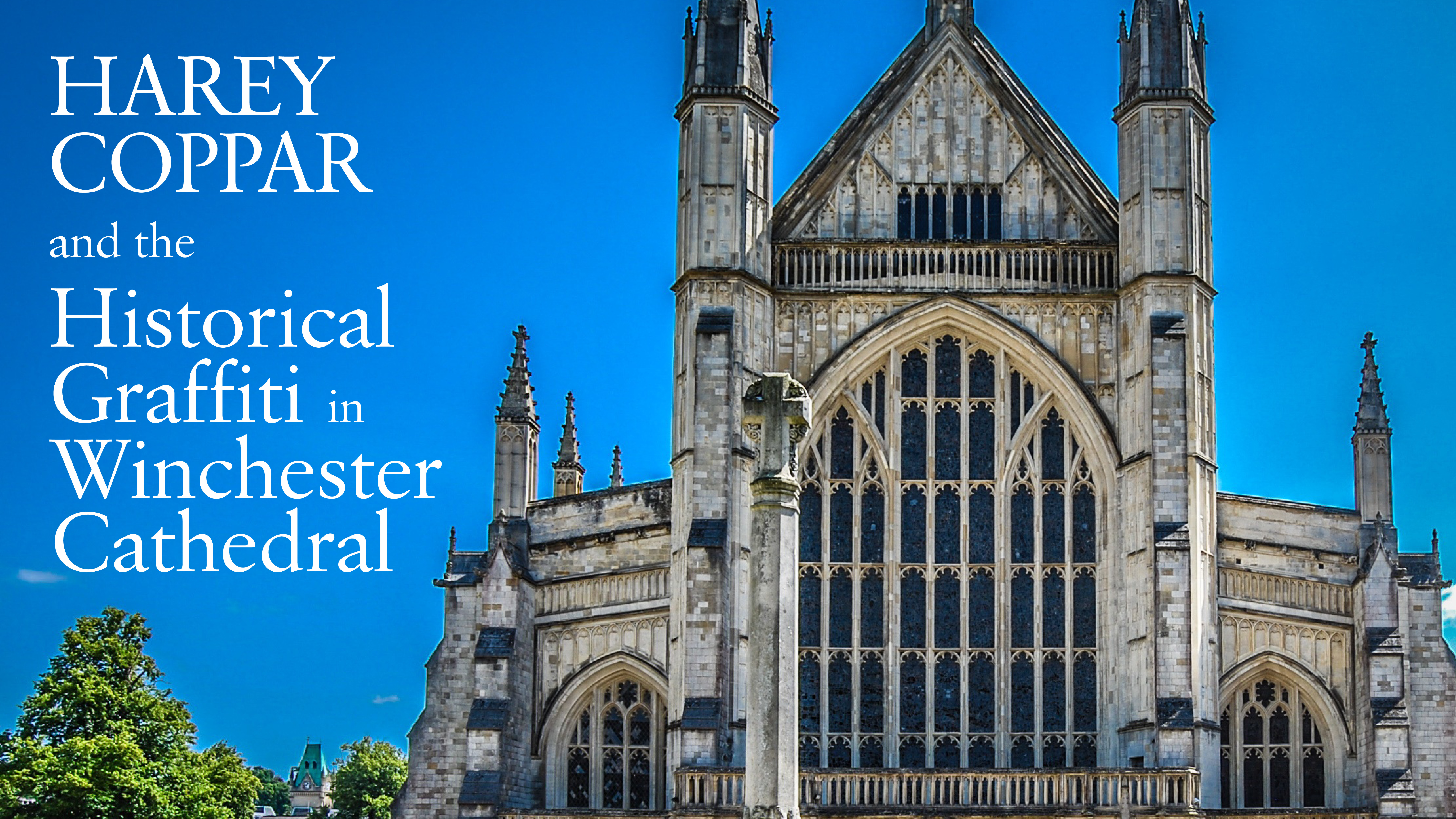 Harey Coppar and the Historical Graffiti in Winchester Cathedral