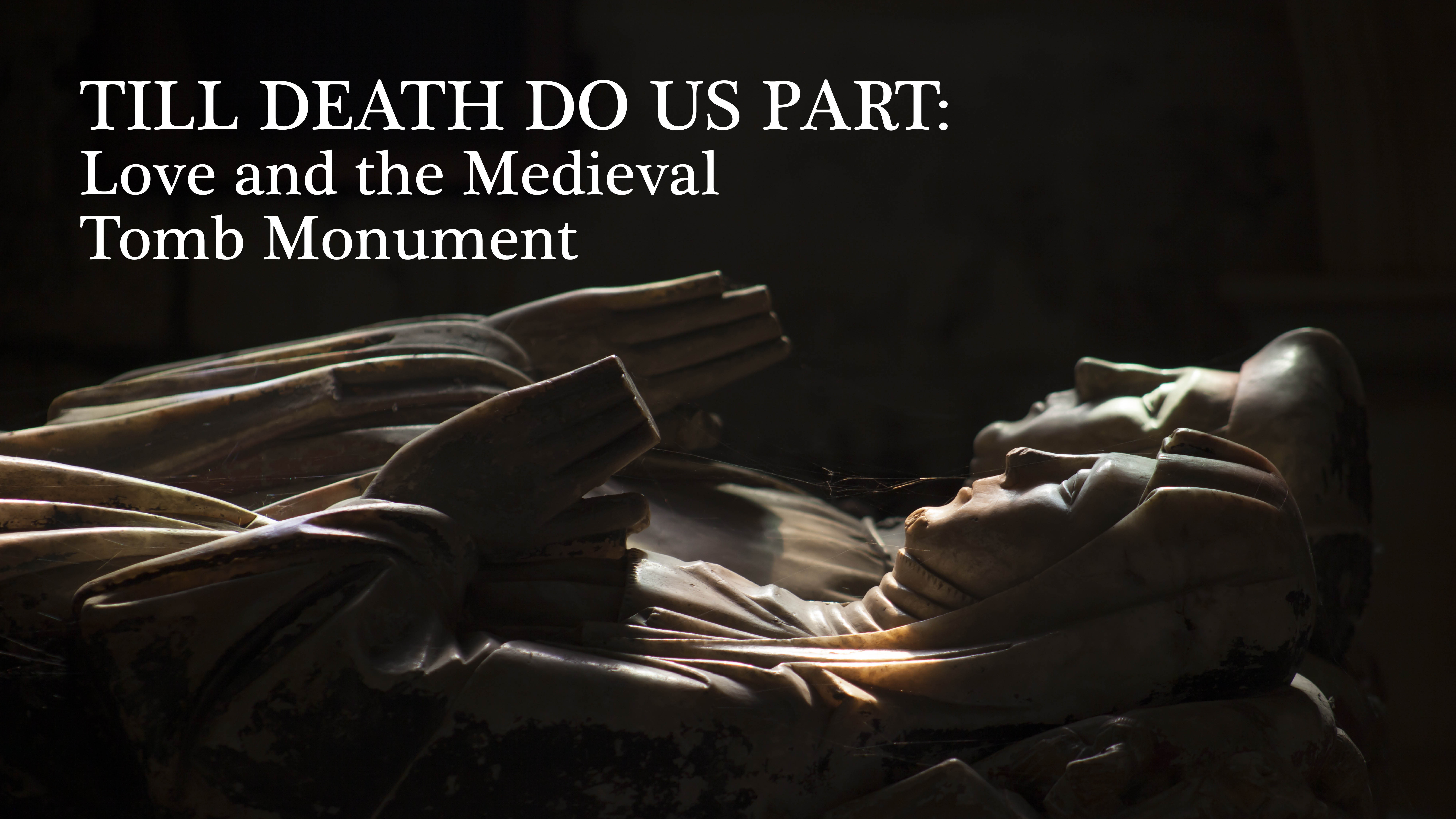 Till Death Us Do Part: Love and the Medieval Tomb Monument