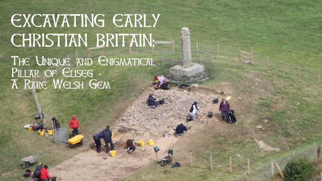 Excavating Early Christian Britain: The Unique and Enigmatical Pillar of Eliseg