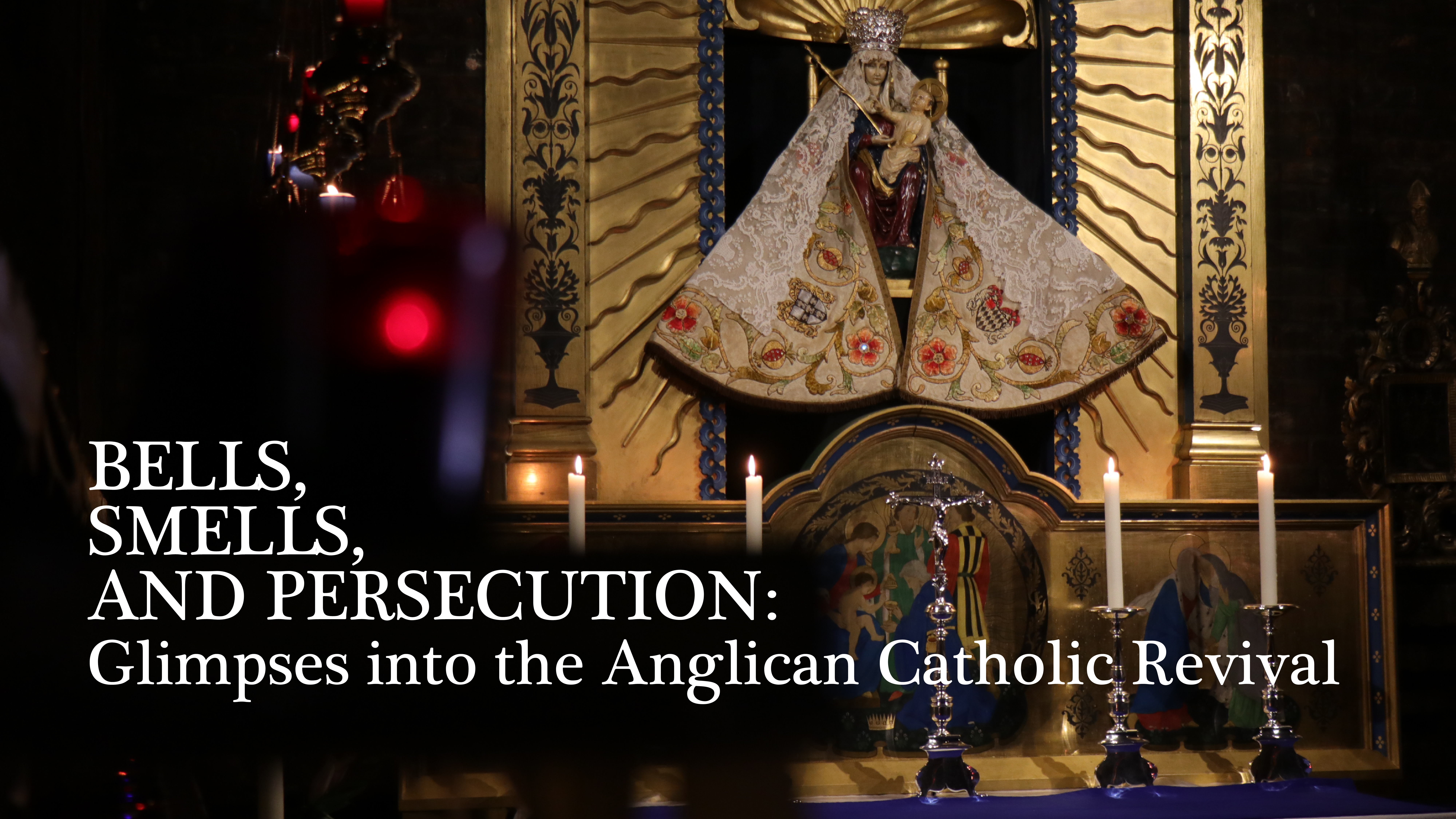 Bells, Smells, and Persecution: Glimpses into the Anglican Catholic Revival