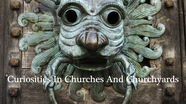 Curiosities In Churches & Churchyards...