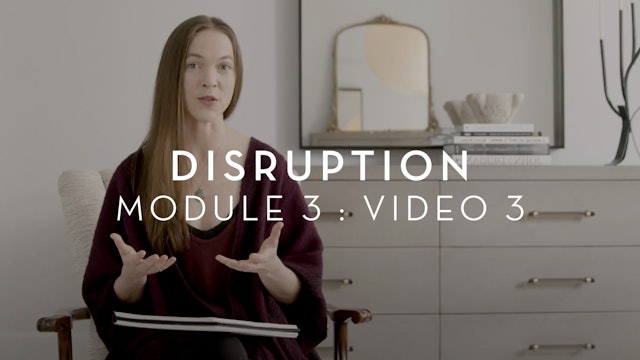 Disruption : Module 3 : Video 3 