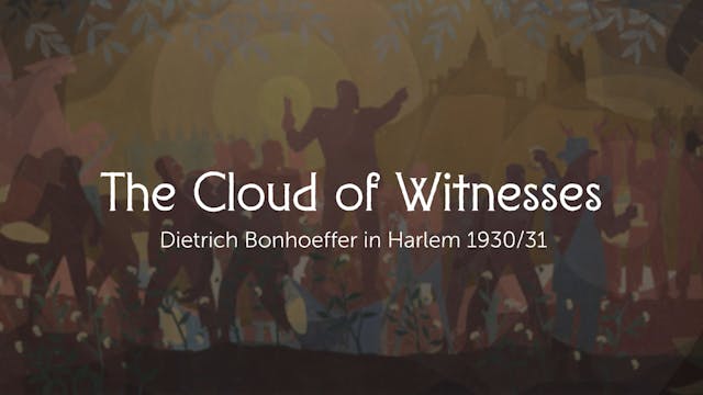 The Cloud of Witnesses: Dietrich Bonhoeffer in Harlem 1930/31