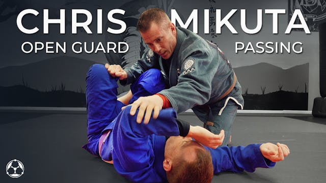 Chris Mikuta: Open Guard Passing