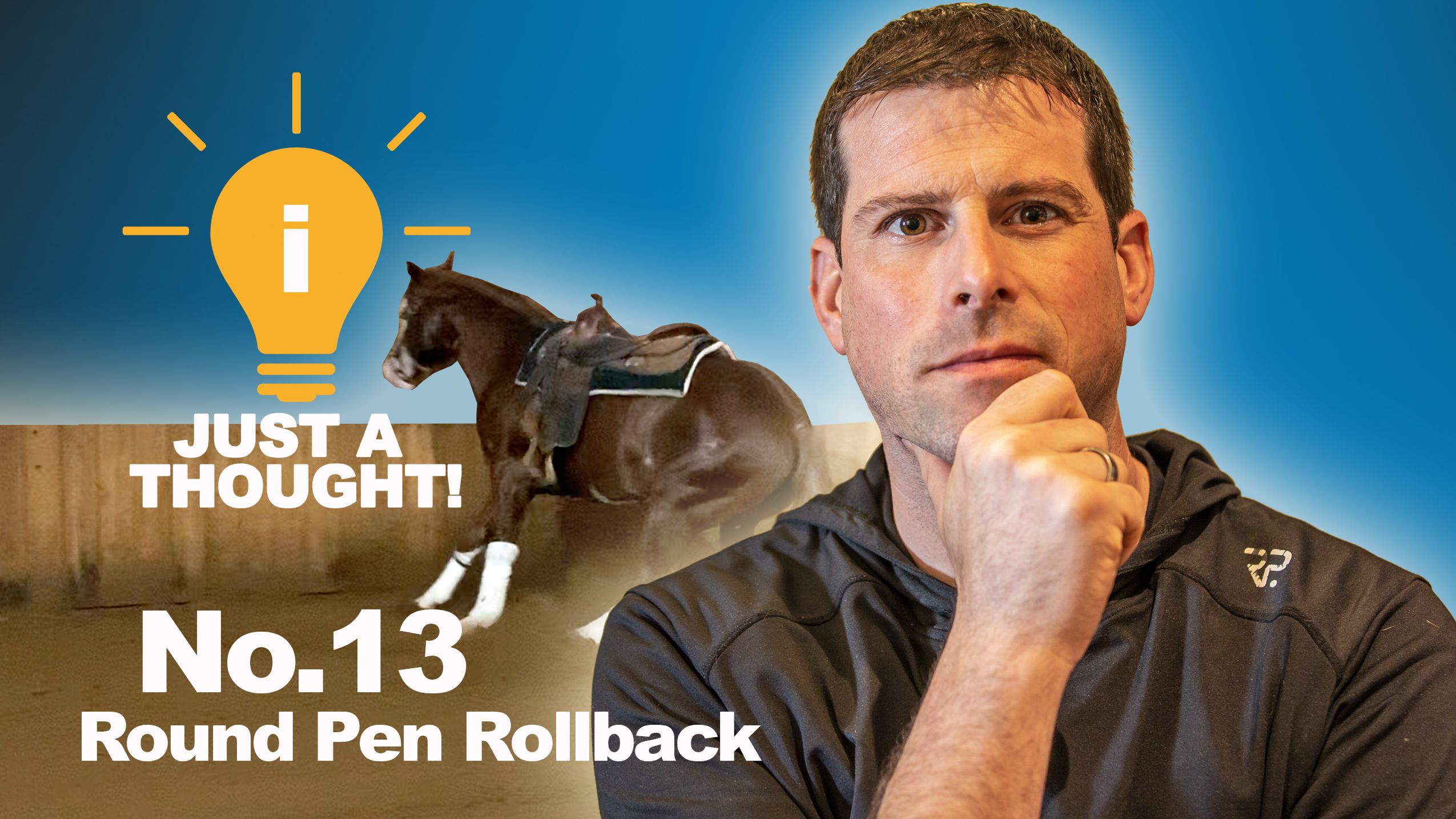 Just a thought! No.13 On Rolling Back In The Round Pen