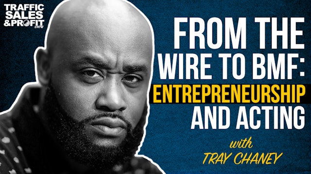From The Wire to BMF: Entrepreneurship and Acting with Tray Chaney