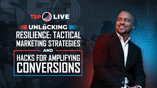Unlocking Resilience: Tactical Marketing Strategies | TSP Live 2023