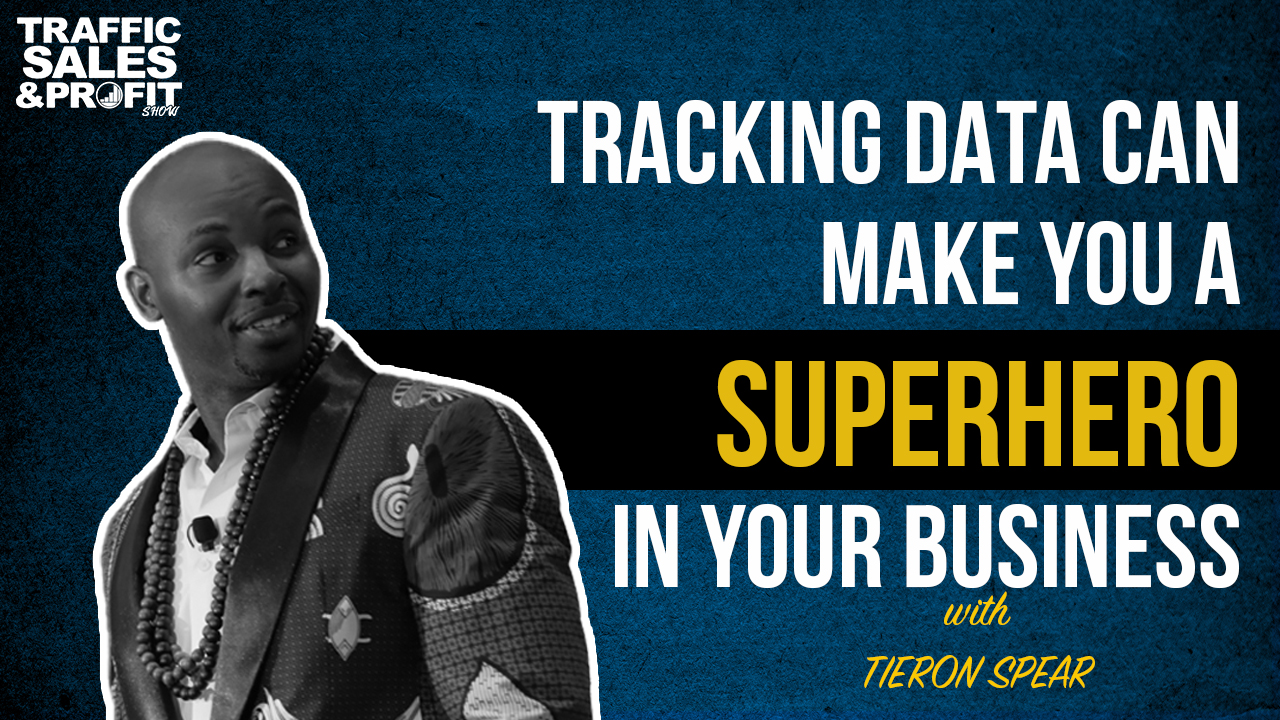 Tracking Data Can Make You A Superhero In Your Business with Tieron Spear