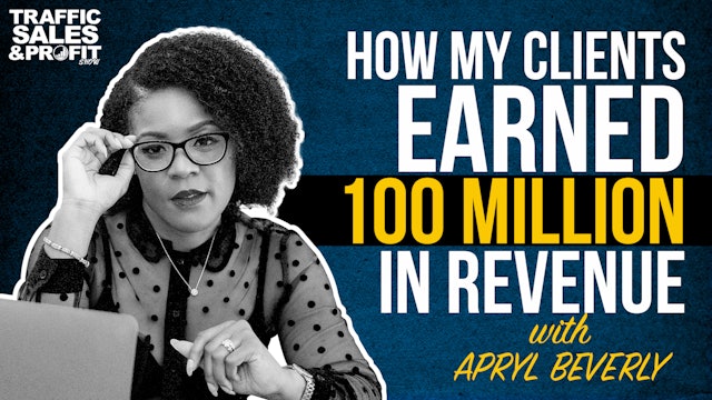 How My Clients Earned 100 Million in Revenue with Apryl Beverly
