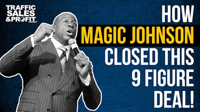How Magic Johnson Closed 9 Figure Dea...