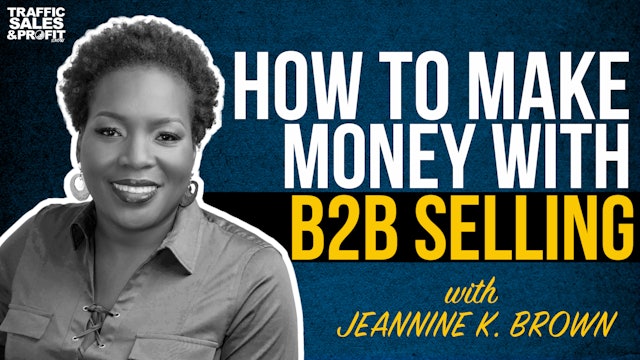 How to Make Money With B2B Selling with Jeannine K. Brown