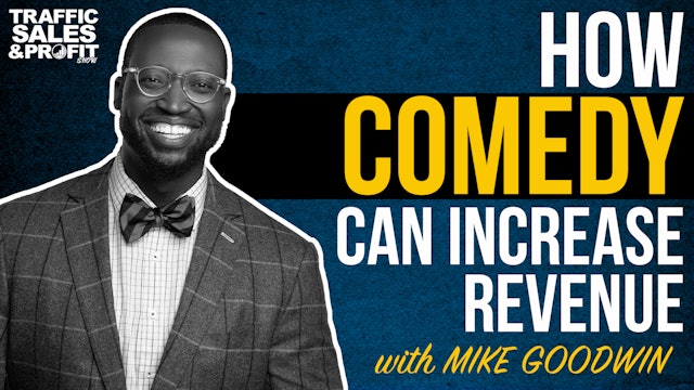 How Comedy Can Increase Revenue with Mike Goodwin