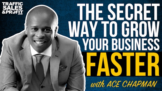 The Secret Way to Grow Your Business Faster with Ace Chapman