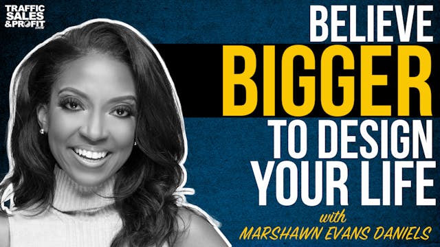 Believe Bigger to Design Your Life wi...