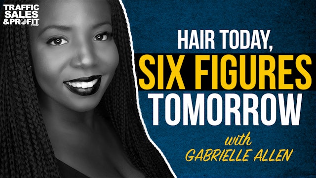Hair Today, Six Figures Tomorrow with Gabrielle Allen