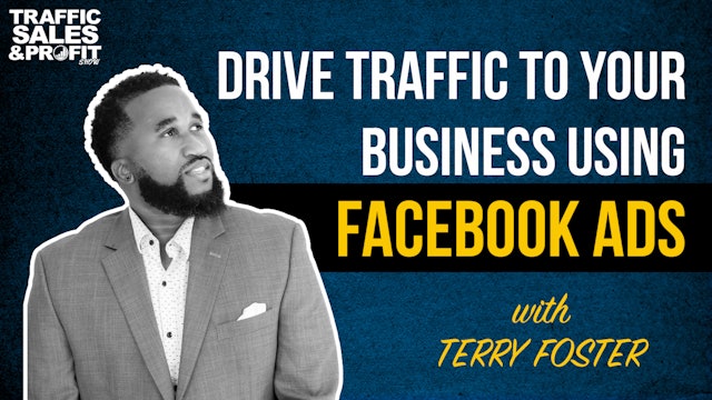 Drive Traffic to Your Business Using Facebook Ads with Terry Foster