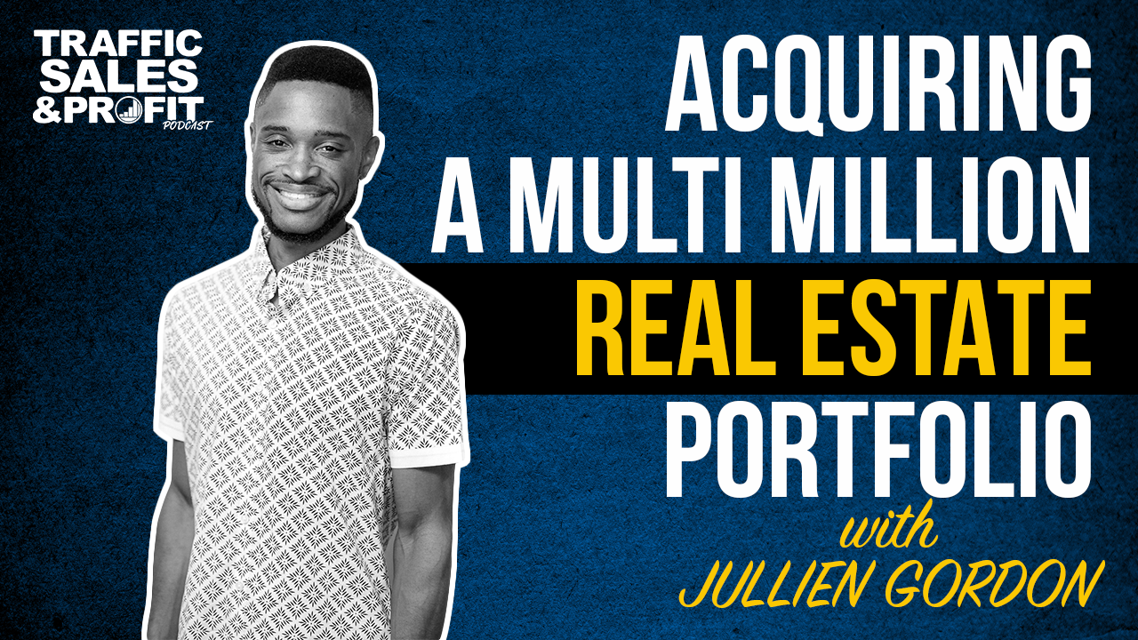 Acquiring a Multi-Million Dollar Real Estate Portfolio with Jullien Gordon