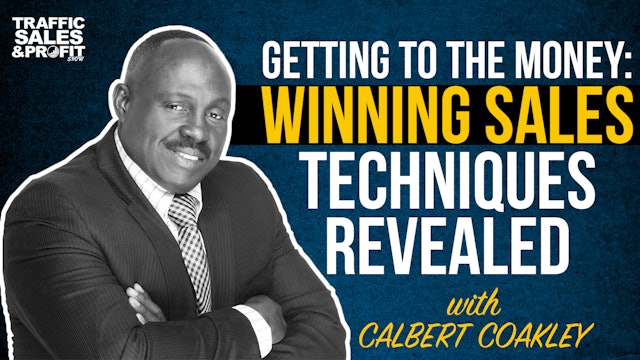 Getting to the Money: Winning Sales Techniques Revealed with Calbert Coakley