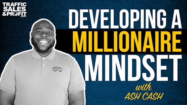 Developing a Millionaire Mindset with Ash Cash