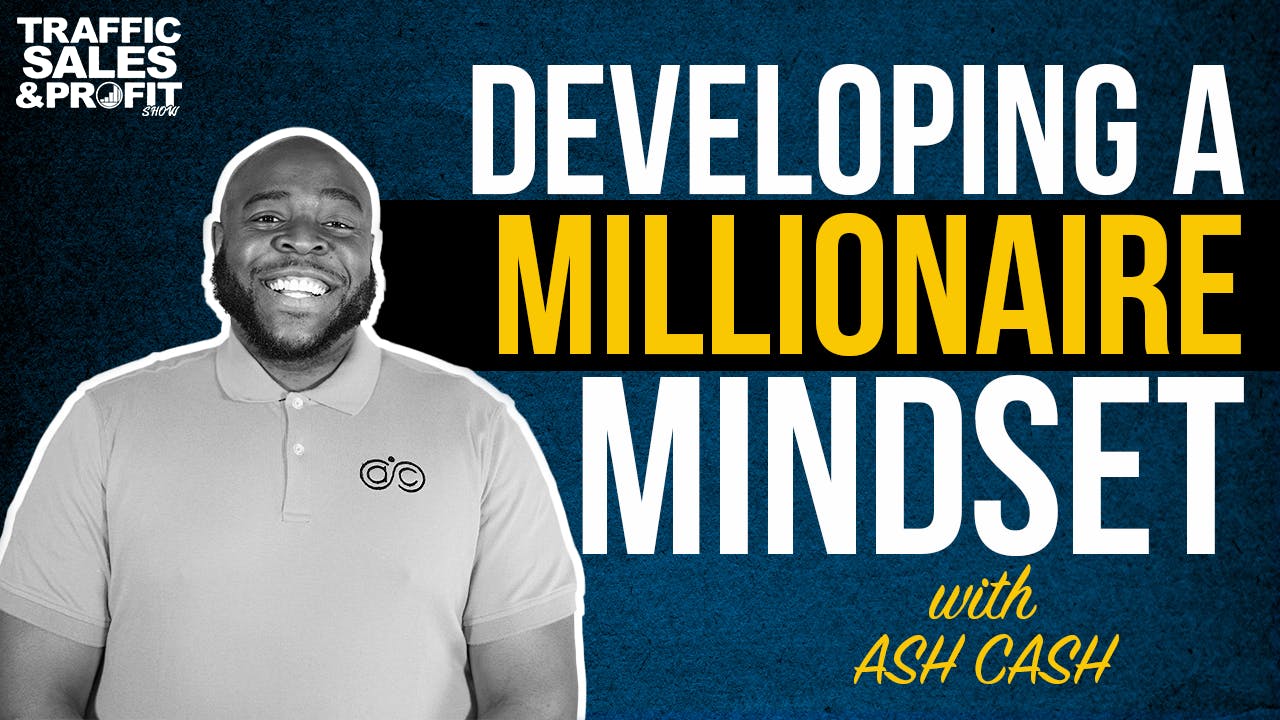 Developing a Millionaire Mindset with Ash Cash - Season 1 - The Convo