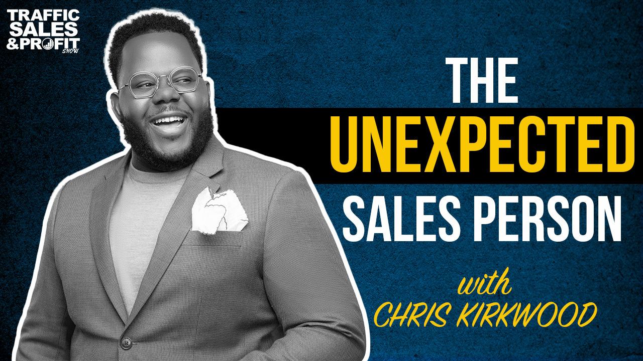 The Unexpected Sales Person with Chris Kirkwood