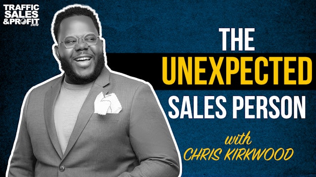 The Unexpected Sales Person with Chris Kirkwood