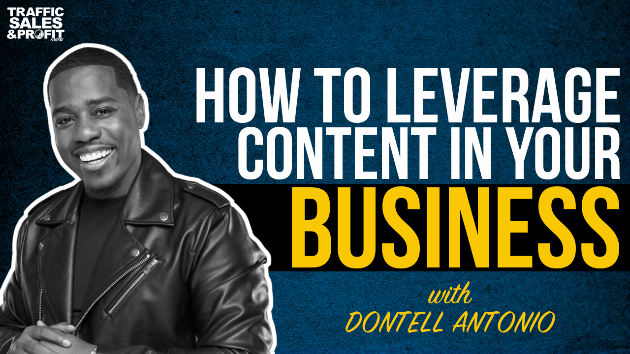How to Leverage content in Your Business with Dontell Antonio