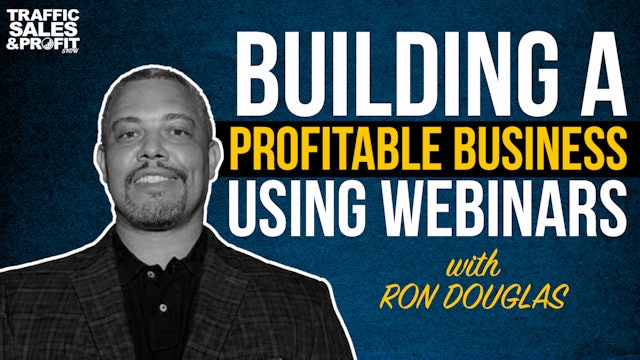 Building a Profitable Business Using Webinars with Ron Douglas