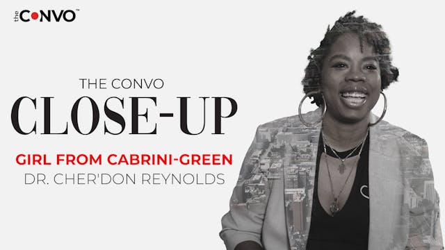 The Convo Close-Up | Girl From Cabrini-Green