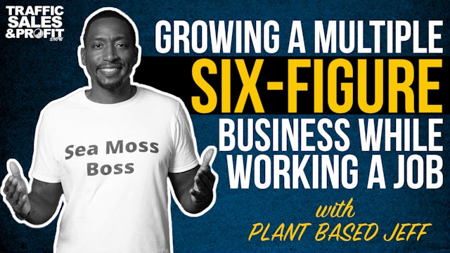 Growing A Multiple Six Figure Business While Working A Job with Plant Based Jeff