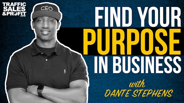Find Your Purpose in Business with Dante Stephens