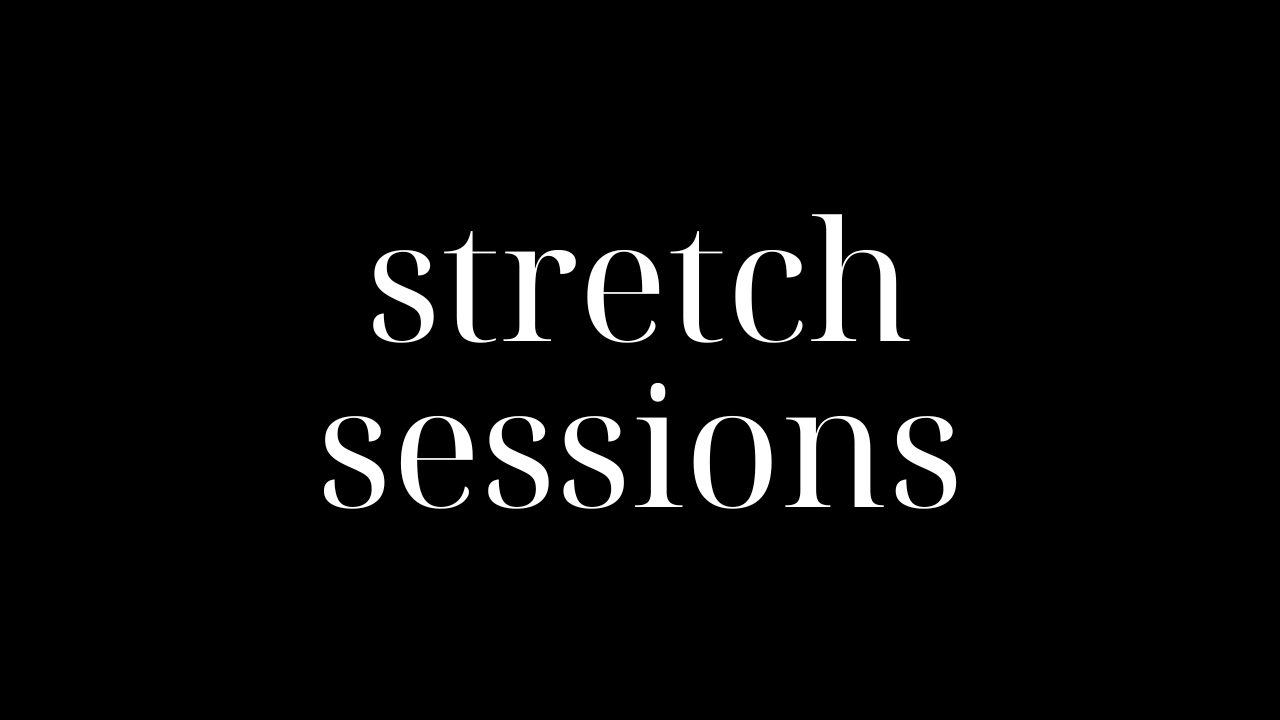 STRETCH SESSIONS
