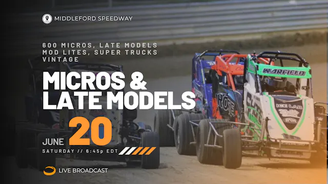 LIVE Sat 06.20 // Micro Sprints & Late Models @ Middleford