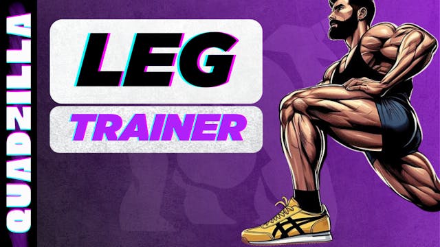 QUADZILLA: The Ultimate Lower Body Trainer