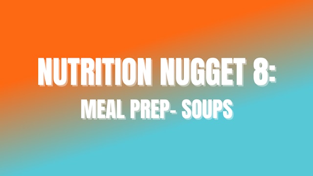 NUTRITION NUGGET 8: Meal Prep- Soups