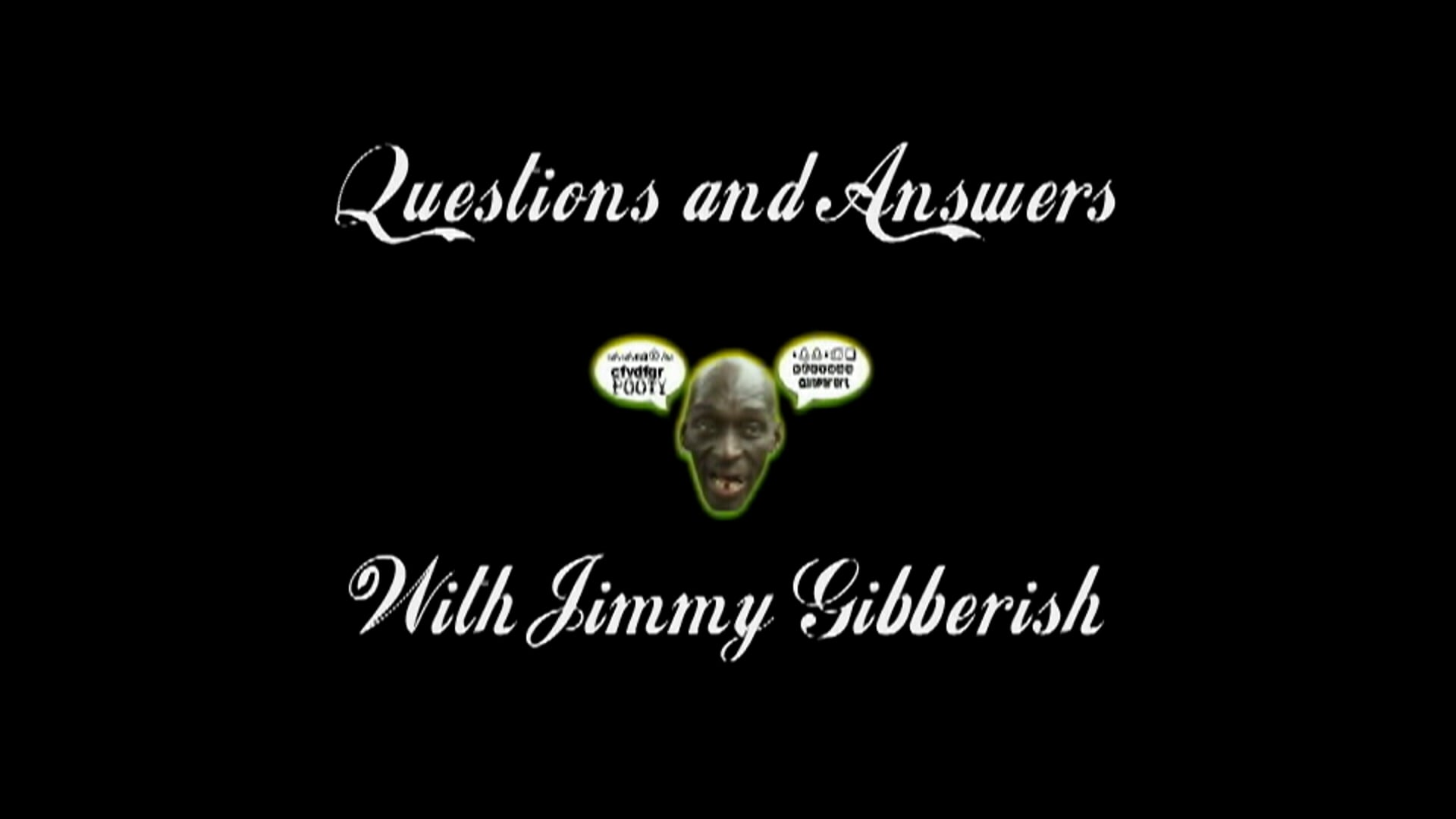 Questions and Answers with Jimmy Gibberish 2
