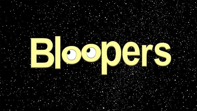 Bloopers and Outtakes