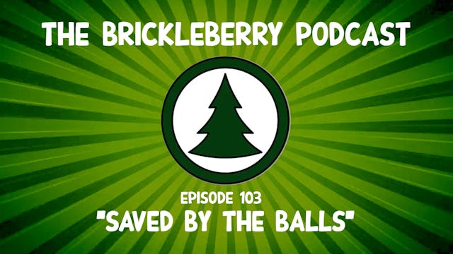BRICKLEBERRY PODCAST EP 103