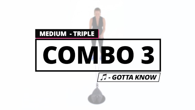 Medium Triple: Combo 3 (Gotta Know)