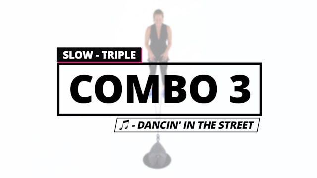 Slow Triple: Combo 3 (Dancing in the ...