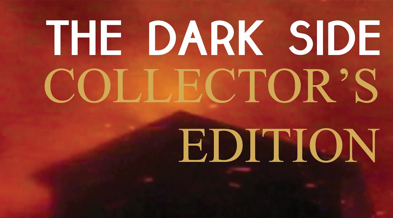 The Dark Side COLLECTOR'S EDITION